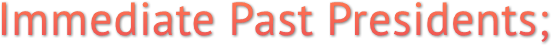 Immediate Past Presidents; Immediate Past Presidents;